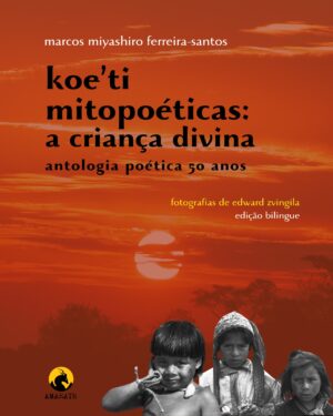 Koe´ti mitopoéticas: a criança divina - antologia poética 50 anos